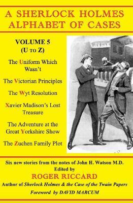 A Sherlock Holmes Alphabet of Cases Volume 5 (U to Z) - Roger Riccard