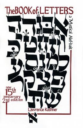 The Book of Letters: A Mystical Hebrew Alphabet - Lawrence Kushner