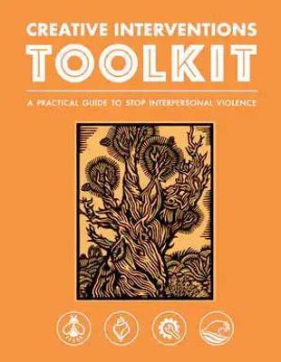 Creative Interventions Toolkit: A Practical Guide to Stop Interpersonal Violence - Creative Interventions