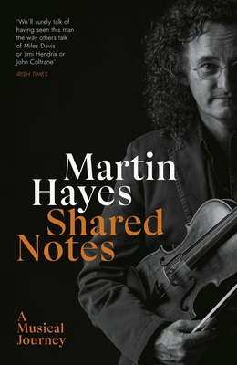 Shared Notes: A Musical Journey - Martin Hayes