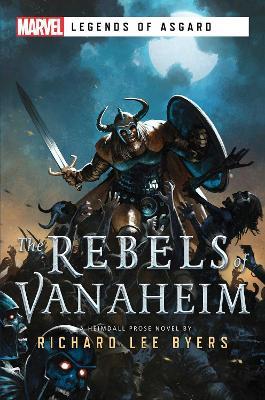 The Rebels of Vanaheim: A Marvel Legends of Asgard Novel - Richard Lee Byers