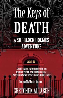 The Keys of Death - A Sherlock Holmes Adventure - Gretchen Altabef