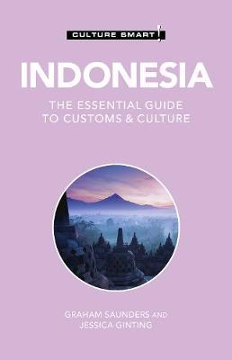 Indonesia - Culture Smart!, 106: The Essential Guide to Customs & Culture - Culture Smart!