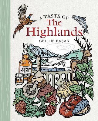 A Taste of the Highlands - Ghillie Basan