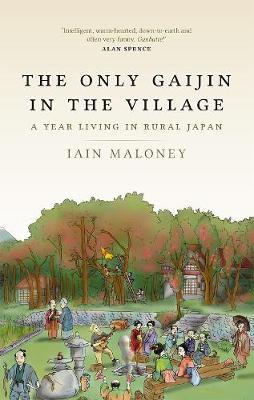 The Only Gaijin in the Village - Iain Maloney