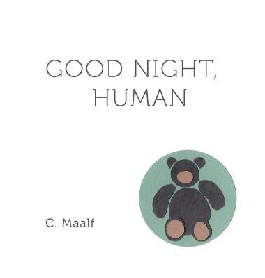 Good Night, Human - C. Maalf