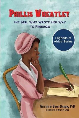Phillis Wheatley: The Girl Who Wrote Her Way to Freedom - Natalia Cano