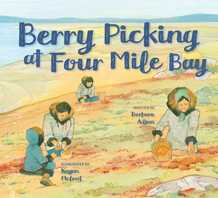 Berry Picking at Four Mile Bay: English Edition - Barbara Adjun