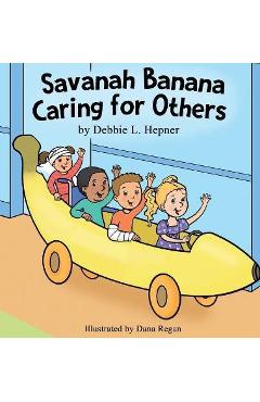 Coperta cărții 'Savanah Banana Caring for Others - Debbie L. Hepner'