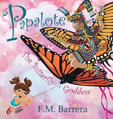 Papalote: The Butterfly Goddess - F. M. Barrera