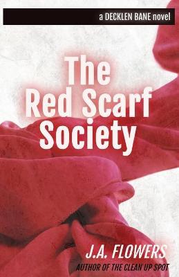 The Red Scarf Society - J. A. Flowers