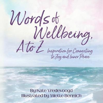 Words of Wellbeing, A to Z - Kate Vredevoogd