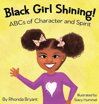 Black Girl Shining! ABCs of Character and Spirit - Rhonda Bryant