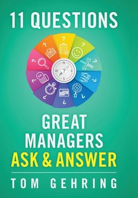 Coperta cărții '11 Questions Great Managers Ask & Answer - Thomas S. Gehring'