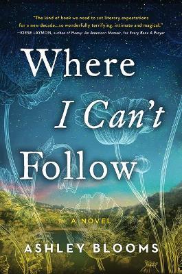 Where I Can't Follow - Ashley Blooms
