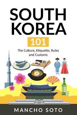 South Korea 101: The Culture, Etiquette, Rules and Customs - Mancho Soto