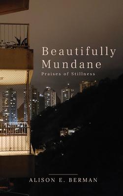 Beautifully Mundane - Alison E. Berman