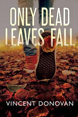 Only Dead Leaves Fall - Vincent Donovan