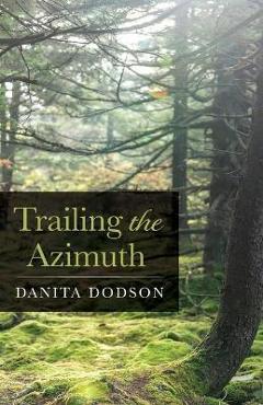 Coperta cărții 'Trailing the Azimuth - Danita Dodson'