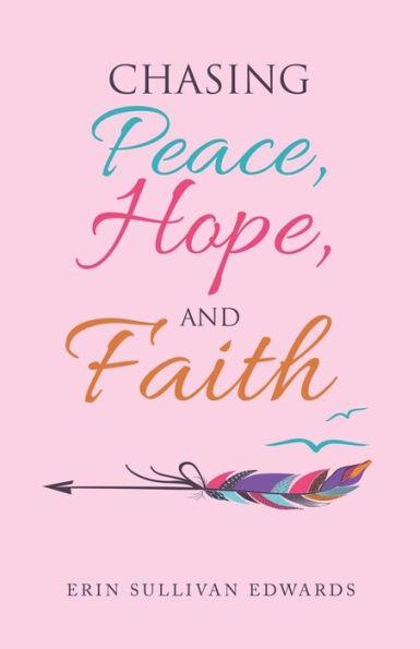 Chasing Peace, Hope, and Faith - Erin Sullivan Edwards