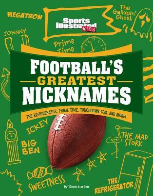 Football's Greatest Nicknames: The Refrigerator, Prime Time, Touchdown Tom, and More! - Thom Storden