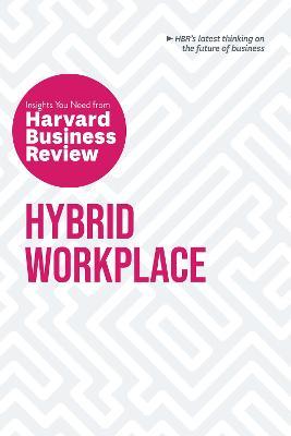Hybrid Workplace: The Insights You Need from Harvard Business Review - Harvard Business Review