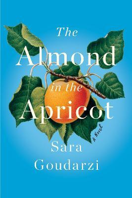 The Almond in the Apricot - Sara Goudarzi