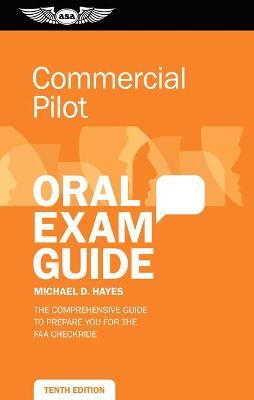 Commercial Pilot Oral Exam Guide: The Comprehensive Guide to Prepare You for the FAA Checkride - Michael D. Hayes