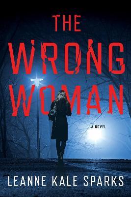 The Wrong Woman - Leanne Kale Sparks