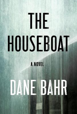 The Houseboat - Dane Bahr