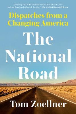 The National Road: Dispatches from a Changing America - Tom Zoellner