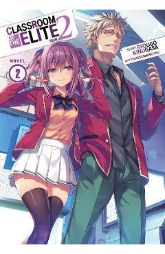 Coperta cărții 'Classroom of the Elite: Year 2 (Light Novel) Vol. 2 - Syougo Kinugasa'