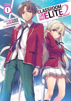 Classroom of the Elite: Year 2 (Light Novel) Vol. 1 - Syougo Kinugasa