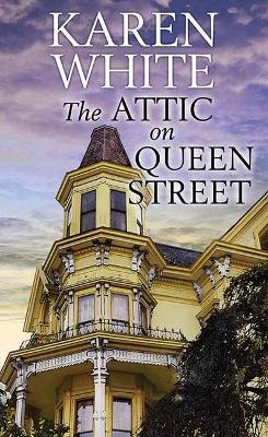The Attic on Queen Street - Karen White