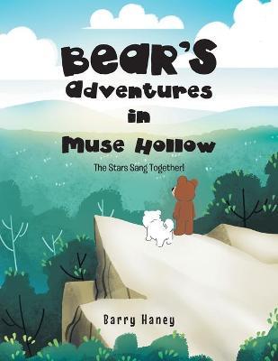 Bear's Adventures in Muse Hollow: The Stars Sang Together! - Barry Haney