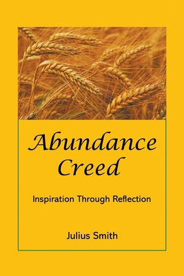 Abundance Creed: Inspiration Through Reflection - Julius Smith