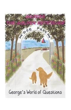 Coperta cărții 'George's World of Questions: George the Golden Retriever - Maura Weis'
