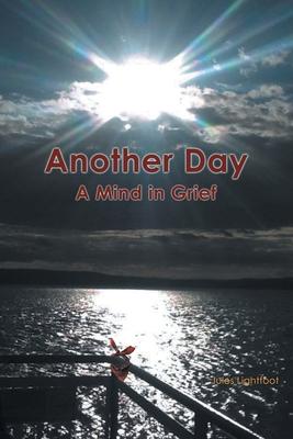 Another Day: A Mind in Grief - Jules Lightfoot