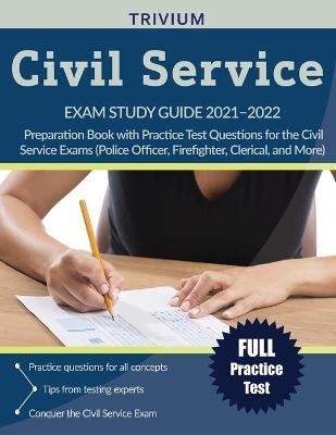 Civil Service Exam Study Guide 2021-2022: Preparation Book with Practice Test Questions for the Civil Service Exams (Police Officer, Firefighter, Cler - Simon
