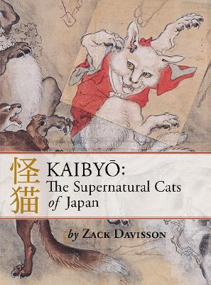 Kaibyo: The Supernatural Cats of Japan - Zack Davisson