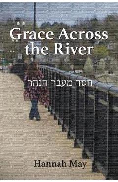 Coperta cărții 'Grace Across the River - Hannah May'