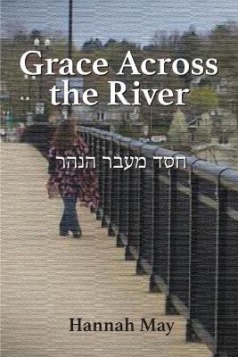 Grace Across the River - Hannah May