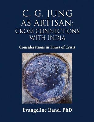 C. G. Jung as Artisan: Considerations in Times of Crisis - Evangeline Rand