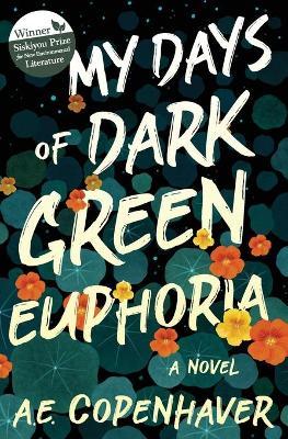 My Days of Dark Green Euphoria - A. E. Copenhaver