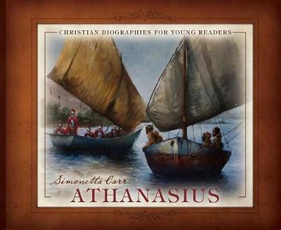 Athanasius - Christian Biographies for Young Readers - Simonetta Carr
