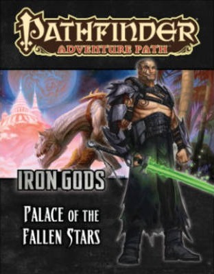 Pathfinder Adventure Path: Iron Gods Part 5 - Palace of Fallen Stars - Tim Hitchcock