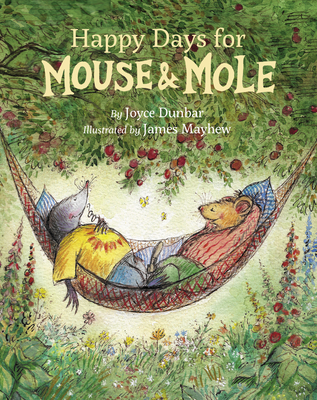 Happy Days for Mouse and Mole - Joyce Dunbar
