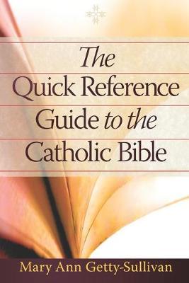 The Quick Reference Guide to the Catholic Bible - Mary Ann Getty-sullivan