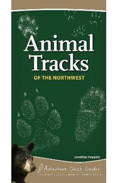Coperta cărții 'Animal Tracks of the Northwest: Your Way to Easily Identify Animal Tracks - Jonathan Poppele'