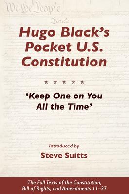 Hugo Black's Pocket U.S. Constitution: 'Keep One on You All the Time' - Steve Suitts